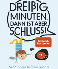 Buch | Dreissig Minuten, dann ist aber Schluss! – Mit Kindern tiefenentspannt durch den Mediendschungel