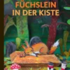 Bilderbuch | Füchslein in der Kiste (ab 5 J.)