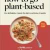 Kochbuch / Guide Ella Mills Woodward | How To Go Plant-Based