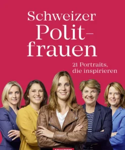 Buch: Schweizer Politfrauen 21 Politikerinnen, die inspirieren